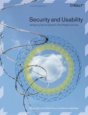 Seguridad y usabilidad: Diseñar sistemas seguros que la gente pueda utilizar - Security and Usability: Designing Secure Systems That People Can Use