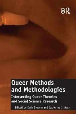 Métodos y metodologías queer: La intersección de las teorías queer y la investigación en ciencias sociales - Queer Methods and Methodologies: Intersecting Queer Theories and Social Science Research