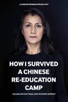 Cómo sobreviví a un campo de «reeducación» chino: la historia de una mujer uigur - How I Survived a Chinese 'Re-education' Camp - A Uyghur Woman's Story