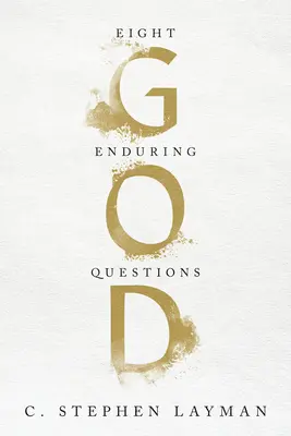 Dios: Ocho preguntas perdurables - God: Eight Enduring Questions