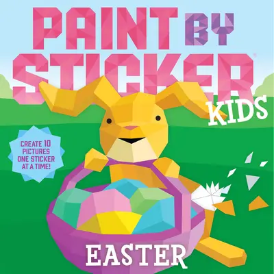 Paint by Sticker Kids: Pascua: Crea 10 dibujos ¡Una pegatina cada vez! - Paint by Sticker Kids: Easter: Create 10 Pictures One Sticker at a Time!