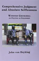 Juicio comprensivo y abnegación absoluta: Winston Churchill sobre la política como amistad - Comprehensive Judgment and Absolute Selflessness: Winston Churchill on Politics as Friendship