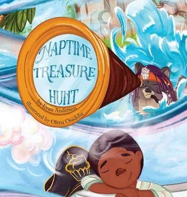 La búsqueda del tesoro de la siesta: Un libro para la siesta que encantará a los niños. - The Naptime Treasure Hunt: A naptime book that kids will love!