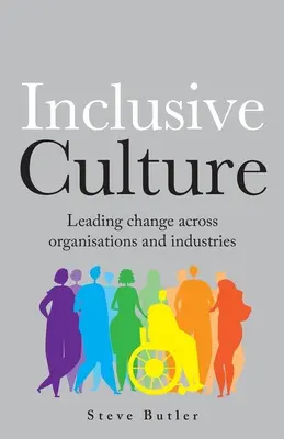 Cultura inclusiva: Liderar el cambio en organizaciones e industrias - lnclusive Culture: Leading change across organisations and industries