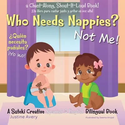 ¿Quién necesita pañales? ¡Yo no! / Quin necesita paales? ¡Yo no! Un libro bilingüe en inglés y español de Suteki Creative - Who Needs Nappies? Not Me! / Quin necesita paales? Yo no!: A Suteki Creative Spanish & English Bilingual Book