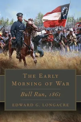 Los primeros días de la guerra: Bull Run, 1861 - Early Morning of War: Bull Run, 1861