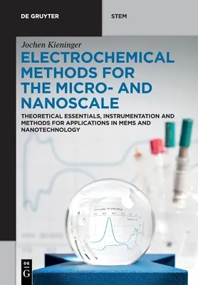 Métodos electroquímicos para la microescala y la nanoescala: Theoretical Essentials, Instrumentation and Methods for Applications in Mems and Nanotechnology (Fundamentos teóricos, instrumentación y métodos para aplicaciones en microelectrónica y nanotecnología) - Electrochemical Methods for the Micro- And Nanoscale: Theoretical Essentials, Instrumentation and Methods for Applications in Mems and Nanotechnology