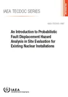 Introducción al análisis probabilístico de riesgos por desplazamiento de fallos en la evaluación de emplazamientos de instalaciones nucleares existentes - Introduction to Probabilistic Fault Displacement Hazard Analysis in Site Evaluation for Existing Nuclear Installations