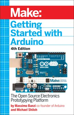 Primeros pasos con Arduino: La plataforma de creación de prototipos electrónicos de código abierto - Getting Started with Arduino: The Open Source Electronics Prototyping Platform