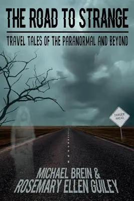 El camino hacia lo extraño: Relatos de viajes de lo paranormal y más allá - The Road to Strange: Travel Tales of the Paranormal and Beyond