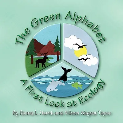 El alfabeto verde: Una primera mirada a la ecología - The Green Alphabet: A First Look at Ecology