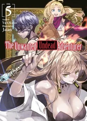 El Aventurero No Deseado (Novela Ligera): Volumen 5 - The Unwanted Undead Adventurer (Light Novel): Volume 5