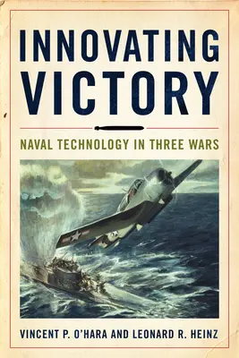 Innovando la victoria: La tecnología naval en tres guerras - Innovating Victory: Naval Technology in Three Wars