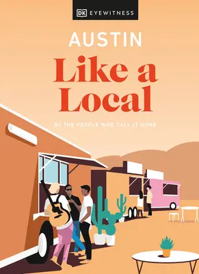 Austin como un lugareño: By the People Who Call It Home - Austin Like a Local: By the People Who Call It Home