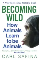 Volverse salvaje: cómo los animales aprenden a ser animales - Becoming Wild - How Animals Learn to be Animals