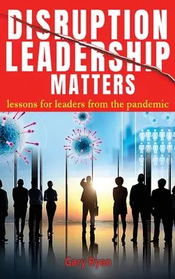 Disruption Leadership Matters: lecciones de la pandemia para los líderes - Disruption Leadership Matters: lessons for leaders from the pandemic