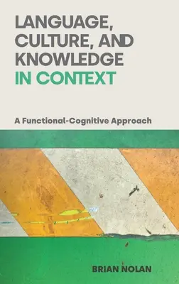 Lengua, cultura y conocimiento en contexto: Un enfoque cognitivo-funcional - Language, Culture and Knowledge in Context: A Functional-Cognitive Approach