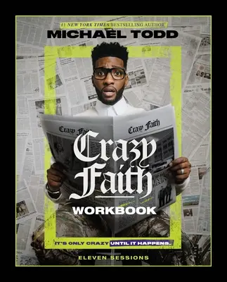 Libro de ejercicios de la fe loca: Sólo es una locura hasta que sucede - Crazy Faith Workbook: It's Only Crazy Until It Happens