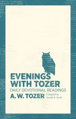 Tardes con Tozer: Lecturas Devocionales Diarias - Evenings with Tozer: Daily Devotional Readings