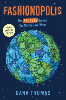 Fashionopolis (Young Readers Edition): Los secretos de la ropa que vestimos - Fashionopolis (Young Readers Edition): The Secrets Behind the Clothes We Wear