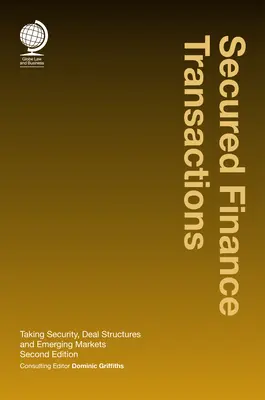 Secured Finance Transactions: Toma de garantías, estructuras de negociación y mercados emergentes - Secured Finance Transactions: Taking Security, Deal Structures and Emerging Markets