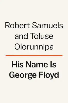 Su nombre es George Floyd: la vida de un hombre y la lucha por la justicia racial - His Name Is George Floyd: One Man's Life and the Struggle for Racial Justice