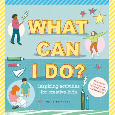 ¿Qué puedo hacer yo? Actividades inspiradoras para niños creativos - What Can I Do?: Inspiring Activities for Creative Kids