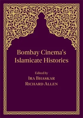 Historias islámicas del cine de Bombay - Bombay Cinema's Islamicate Histories