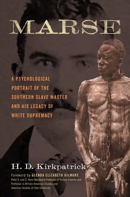 Marse: Retrato psicológico del amo esclavista sureño y su legado de supremacía blanca - Marse: A Psychological Portrait of the Southern Slave Master and His Legacy of White Supremacy