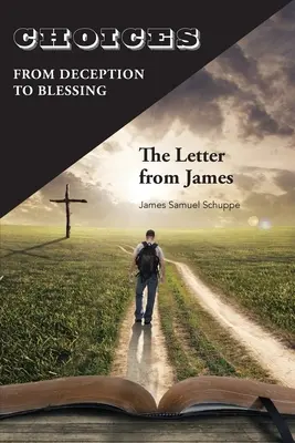 Opciones: Del engaño a la bendición: La carta de Santiago - Choices: From Deception to Blessing: The Letter From James