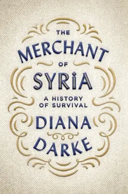 El mercader de Siria: Una historia de supervivencia - The Merchant of Syria: A History of Survival