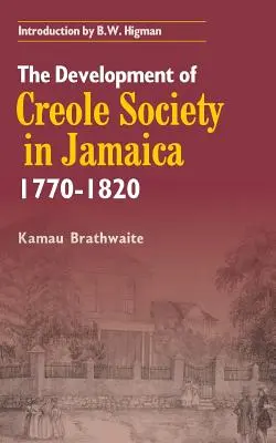 El desarrollo de la sociedad criolla en Jamaica 1770-1820 - The Development of Creole Society in Jamaica 1770-1820