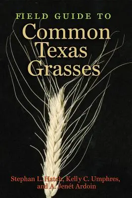 Guía de campo de los pastos comunes de Texas - Field Guide to Common Texas Grasses