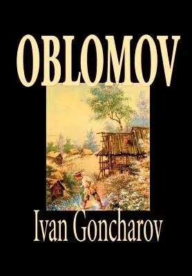 Oblomov de Ivan Goncharov, Ficción - Oblomov by Ivan Goncharov, Fiction