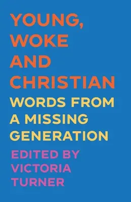 Joven, despierto y cristiano: Palabras de una generación desaparecida - Young, Woke and Christian: Words from a Missing Generation