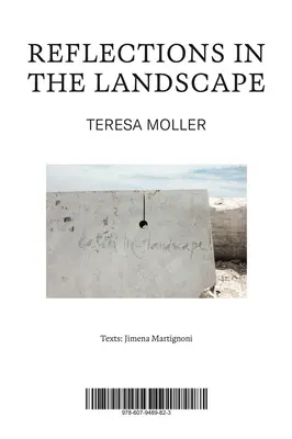 Teresa Moller Reflexiones en el paisaje - Teresa Moller: Reflections in the Landscape