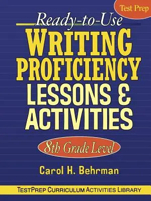 Lecciones y actividades listas para usar: 8º curso - Ready-To-Use Writing Proficiency Lessons & Activities: 8th Grade Level