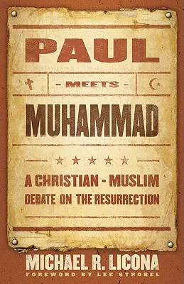 Pablo y Mahoma: Un debate cristiano-musulmán sobre la resurrección - Paul Meets Muhammad: A Christian-Muslim Debate on the Resurrection