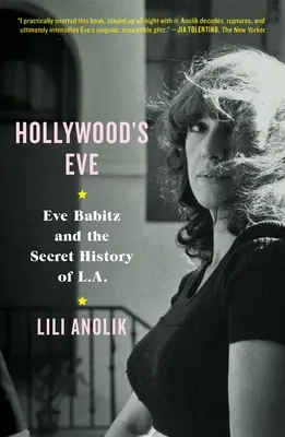 La víspera de Hollywood: Eve Babitz y la historia secreta de Los Ángeles - Hollywood's Eve: Eve Babitz and the Secret History of L.A.