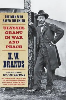 El hombre que salvó la Unión: Ulysses Grant en la guerra y en la paz - The Man Who Saved the Union: Ulysses Grant in War and Peace