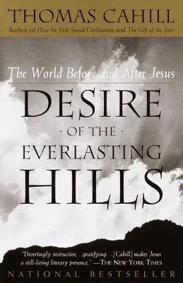 El deseo de las colinas eternas: El mundo antes y después de Jesús - Desire of the Everlasting Hills: The World Before and After Jesus