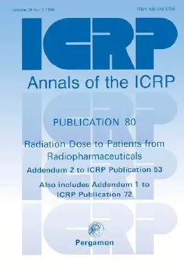 Publicación 80 del Icrp: Radiation Dose to Patients from Radiopharmaceuticals (Dosis de radiación de radiofármacos a pacientes) - Icrp Publication 80: Radiation Dose to Patients from Radiopharmaceuticals