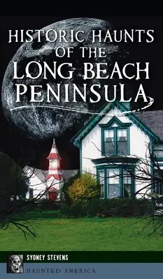 Lugares de interés histórico de la península de Long Beach - Historic Haunts of the Long Beach Peninsula