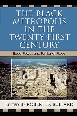 La metrópolis negra en el siglo XXI: Raza, poder y política del lugar - The Black Metropolis in the Twenty-First Century: Race, Power, and Politics of Place