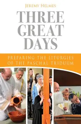 Tres grandes días: Preparación de las Liturgias del Triduo Pascual - Three Great Days: Preparing the Liturgies of the Paschal Triduum