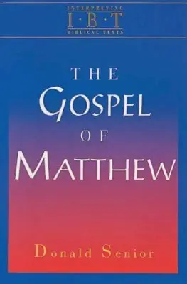 El Evangelio de Mateo: Serie Interpretación de textos bíblicos - The Gospel of Matthew: Interpreting Biblical Texts Series