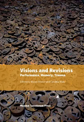 Visiones y revisiones: Performance, Memoria, Trauma - Visions and Revisions: Performance, Memory, Trauma