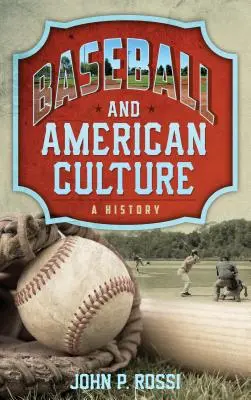 Béisbol y cultura americana: Una historia - Baseball and American Culture: A History