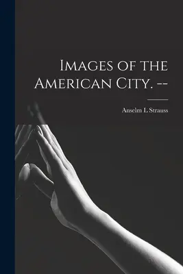 Imágenes de la ciudad americana. -- - Images of the American City. --