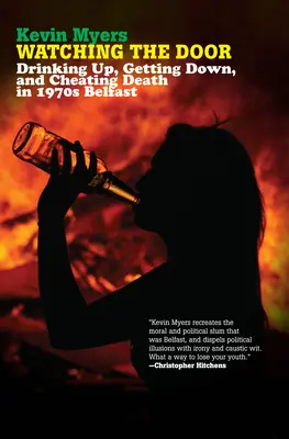 Vigilando la puerta: Beber, emborracharse y engañar a la muerte en el Belfast de los años setenta - Watching the Door: Drinking Up, Getting Down, and Cheating Death in 1970s Belfast